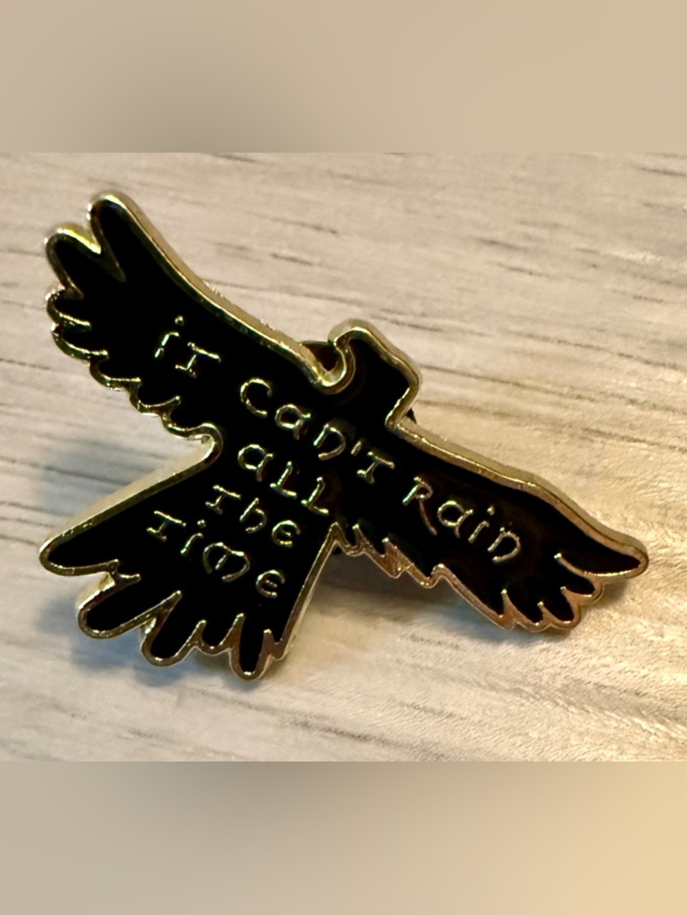 IT CAN'T RAIN ALL THE TIME Enamel Pin Brandon Lee Quote Crow Movie Theme pinback